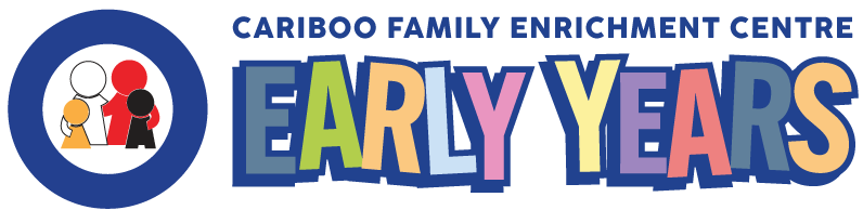Logo reads: Cariboo Family Enrichment Centre Early Years